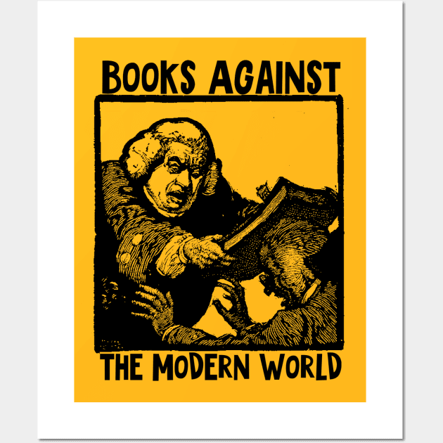Books Against The Modern World Wall Art by SenecaReads
